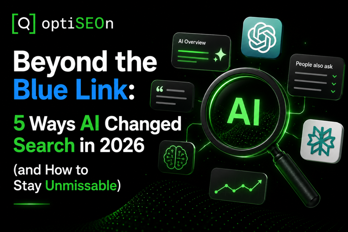 Beyond the Blue Link: 5 Ways AI Changed Search in 2026 (and How to Stay Unmissable)